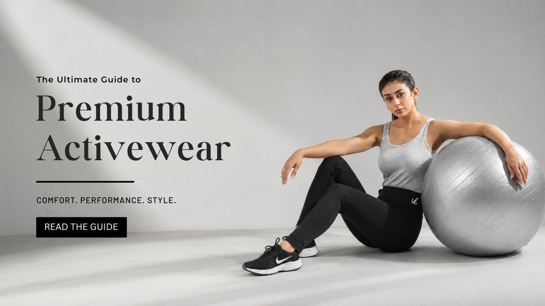 How Premium Activewear Improves Comfort, Performance, and Style
